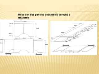 Mesa con dos paneles deslizables derecho e
izquierdo
40cm
60cm
1cm
24cm
14cm
1cm
1cm
38cm
1cm
29cm
40cm
15cm15cm 30cm 29cm
60cm
29cm
15cm
14cm
15cm
15cm
15cm
14cm
1cm
3cm
 