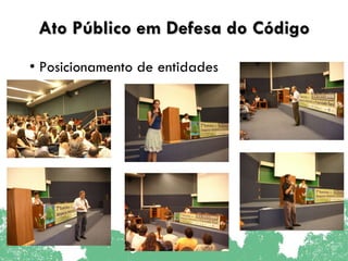 Ato Público em Defesa do Código Posicionamento de entidades 