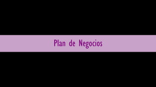Plan de Negocios
 