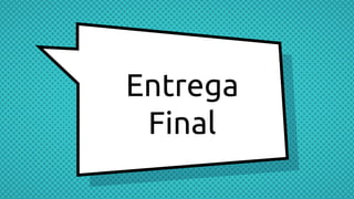 Entrega
Final
 