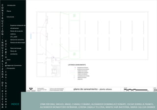 Introducción Planos Estructuras  Instalaciones Esquema Instalación de  climatizacion. Planta de la sala de  calderas. CTE_LIDER Calculo de consumos. Plantas de electricidad Planos de saneamiento Plano de drenaje Planos de  ventilación. Clima Exigencias Economicas- Presupuesto. INDICE 