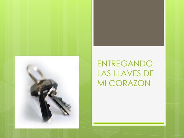 Entregando las llaves de mi corazon | PPT