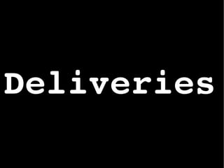 Deliveries
 