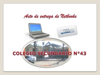 Entrega de las Netbooks en el Colegio Secundario N° 43
