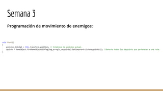 Semana 3
Programación de movimiento de enemigos:
 