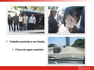 Trabalho concluído e van lotada,
É hora de seguir caminho!
 
