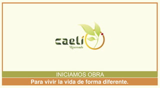 servado c:aal 
f 
INICIAMOS OBRA 
Para vivir la vida de forma diferente. 
 