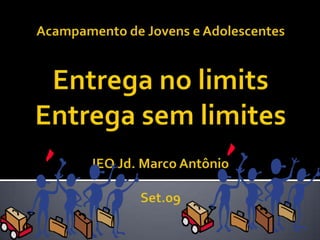 Acampamento de Jovens e AdolescentesEntrega no limitsEntrega sem limitesIEQ Jd. Marco AntônioSet.09 