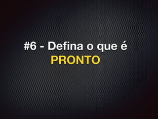 #6 - Deﬁna o que é
PRONTO
 