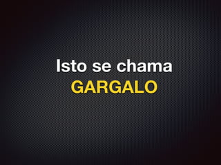 Isto se chama
GARGALO
 