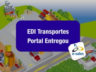 EDI Transportes
Portal Entregou
 