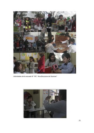 21
Actividades de la escuela N° 197, “Ana Bruzzone de Scarone”
 