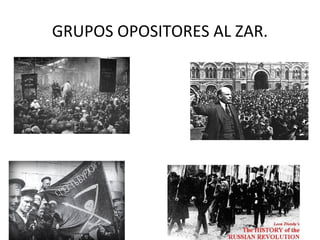GRUPOS OPOSITORES AL ZAR.
 