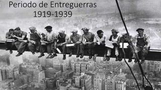 Periodo de Entreguerras
1919-1939
Jhonatan Cortés
 