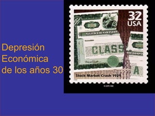 Depresión  Económica  de los años 30 