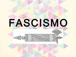 FASCISMO
 
