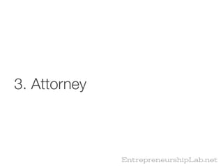 3. Attorney



              EntrepreneurshipLab.net
 