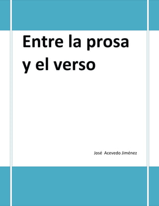 Entre la prosa
y el verso
José Acevedo Jiménez
 