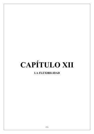 CAPÍTULO XII
LA FLEXIBILIDAD
171
 