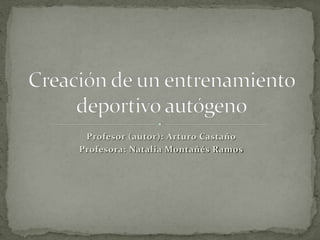 Profesor (autor): Arturo Castaño 
Profesora: Natalia Montañés Ramos 
 