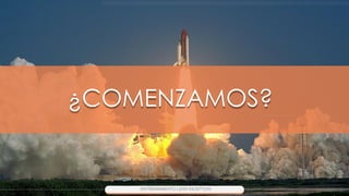¿COMENZAMOS?
 