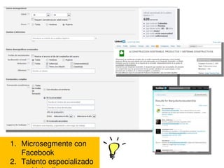 1. Microsegmente con 
   Facebook
2. Talento especializado 
 