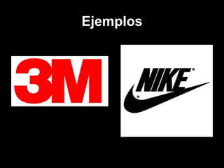 Ejemplos
• 3M
• Nike
 