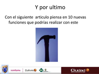 Se pueden encontrar en el hogar