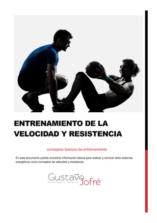 ENTRENAMIENTO DE LA
VELOCIDAD Y RESISTENCIA
conceptos básicos de entrenamiento
En este documento podrás encontrar informac...
