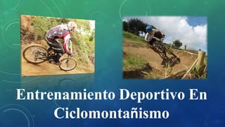 Entrenamiento Deportivo En Ciclomontañismo  
