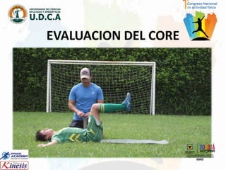 EVALUACION DEL CORE
 