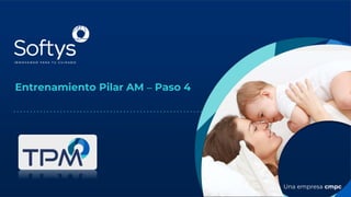 Entrenamiento Pilar AM – Paso 4
Una empresa cmpc
 