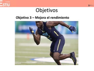 Objetivos
Objetivo 3 – Mejora el rendimiento
 