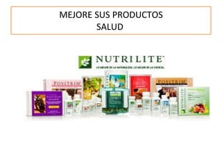 MEJORE SUS PRODUCTOS SALUD  