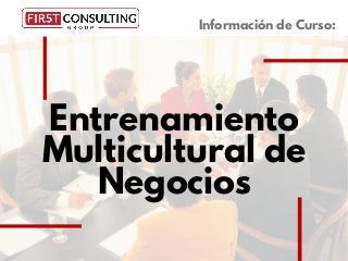 Entrenamiento
Multicultural de
Negocios
Información de Curso:
 