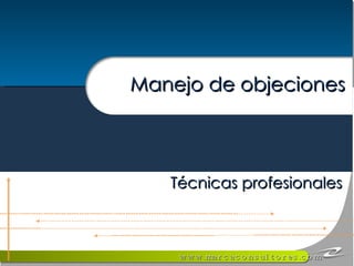 Técnicas profesionales Manejo de objeciones 