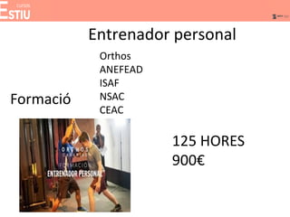 Entrenador personal
Formació
Orthos
ANEFEAD
ISAF
NSAC
CEAC
125 HORES
900€
 