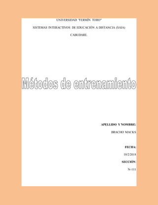 UNIVERSIDAD "FERMÍN TORO"
SISTEMAS INTERACTIVOS DE EDUCACIÓN A DISTANCIA (SAIA)
CABUDARE.
APELLIDO Y NOMBRE:
BRACHO MACKS
FECHA:
10/2/2018
SECCIÓN:
N-111
 