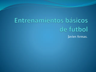 Javier Armas.
 