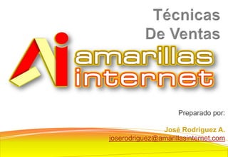 Preparado por:
José Rodriguez A.
joserodriguez@amarillasinternet.com

 