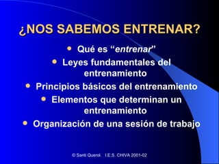 ¿NOS SABEMOS ENTRENAR? ,[object Object],[object Object],[object Object],[object Object],[object Object]