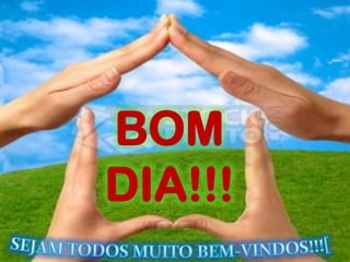 BOM
DIA!!!
 