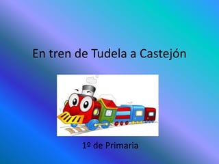 En tren de Tudela a Castejón




         1º de Primaria
 