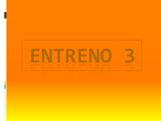ENTRENO 3
 