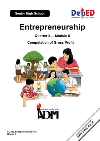 Quarter 2 — Module 8
Computation of Gross Profit
CO_Q2_Entrepreneurship SHS
Module 8
 