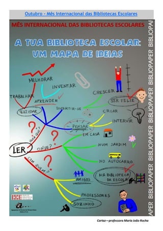 Outubro - Mês Internacional das Bibliotecas Escolares
Cartaz—professora Maria João Rocha
 