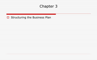 Chapter 3
 Structuring the Business Plan
 