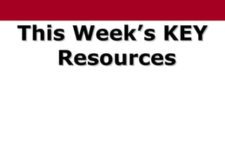 This Week’s KEYThis Week’s KEY
ResourcesResources
 