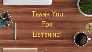 17
Thank You
For
Listening!
 
