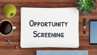 Opportunity
Screening
 